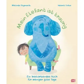První čtění Mein Elefant ist traurig - Ein bestärkendes Buch für weniger gute Tage - Szymanik, Melinda
