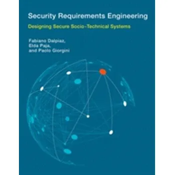 Technika Security Requirements Engineering - Dalpiaz, Fabiano (Assistant Professor, Utrecht University); Paja, Elda (University of Trento); Giorgini, Paolo (Universi