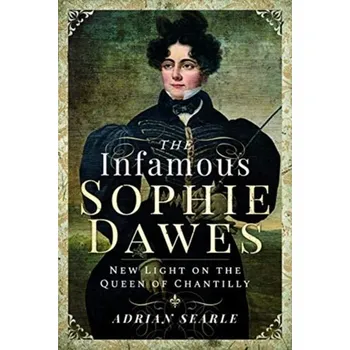 The Infamous Sophie Dawes - Searle, Adrian