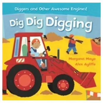 Awesome Engines: Dig Dig Digging Padded Board Book - Mayo Margaret