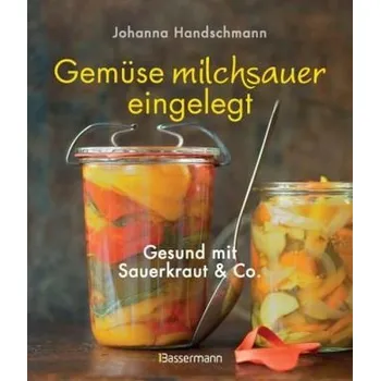 Gemüse milchsauer eingelegt - Johanna Handschmann