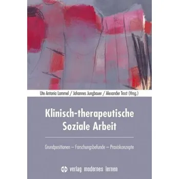 Klinisch-therapeutische Soziale Arbeit - Lammel, Ute A.