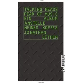 Umění Talking Heads - Fear of Music - Jonathan Lethem