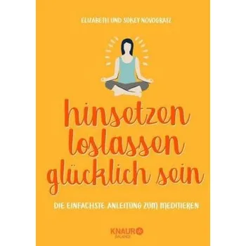 hinsetzen, loslassen, glücklich sein - Novogratz, Elizabeth