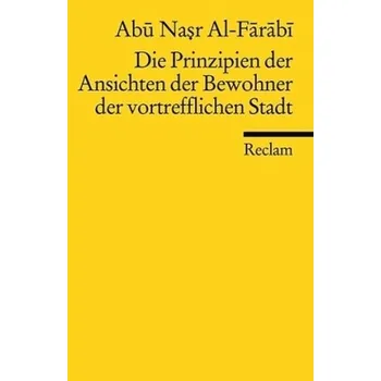 Umění Die Prinzipien der Ansichten der Bewohner der vortrefflichen Stadt - Farabi, Abu-Nasr M. al