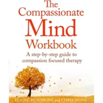 The Compassionate Mind Workbook - Irons, Chris