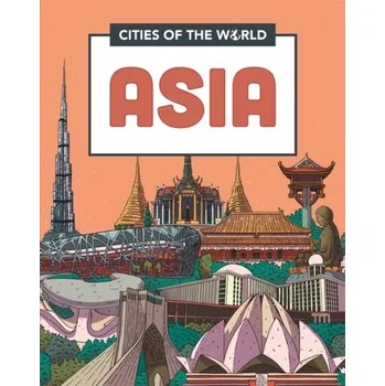 Cestování Cities of the World: Cities of Asia - Gogerly, Liz [EN] (2022, Taschenbuch, Hachette Children's Group)