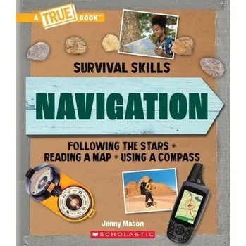 Navigation (A True Book: Survival Skills) - Mason, Anna; Marsh, Jan; Lister, Jenny; Bain, Rowan; Faurby, Hanna