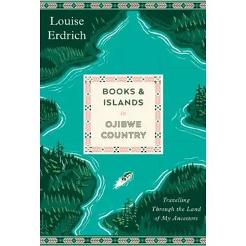 Literární biografie Books and Islands in Ojibwe Country - Erdrich, Louise