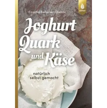 Joghurt, Quark und Käse - Bellersen Quirini, Cosima