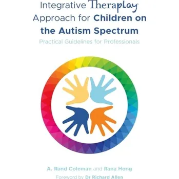 Integrative Theraplay (R) Approach for Children on the Autism Spectrum - Coleman, A. Rand; Hong, Rana