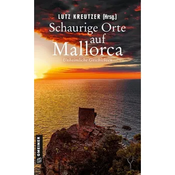 Schaurige Orte auf Mallorca - Kreutzer, Lutz
