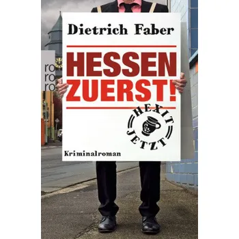 Hessen zuerst! - Faber, Dietrich [DE] (2018, Brožovaná, Rowohlt TB.)