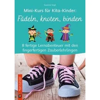 Mini-Kurs für Kita-Kinder: Knoten und Schleifen - Vogt, Susanne