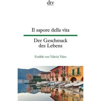 Cizojazyčná kniha Il sapore della vita / Der Geschmack des Lebens - Vairo, Valeria