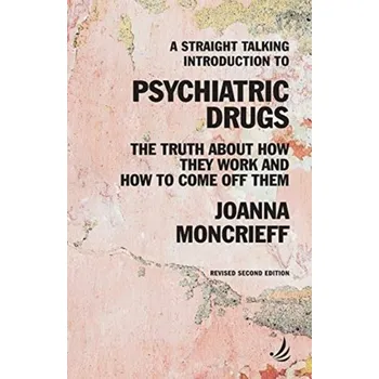 A Straight Talking Introduction to Psychiatric Drugs - Moncrieff, Joanna