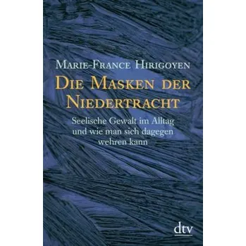 Die Masken der Niedertracht - Marie-France Hirigoyen