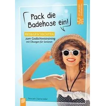 Fit-im-Kopf-Vorlesebücher für Senioren: Pack die Badehose ein! - Jahr, Petra