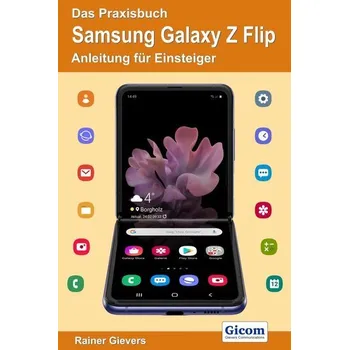 Das Praxisbuch Samsung Galaxy Z Flip - Anleitung für Einsteiger - Gievers, Rainer