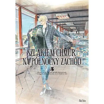 Szlakiem chmur na północny zachód. Tom 5 - Irie, Aki