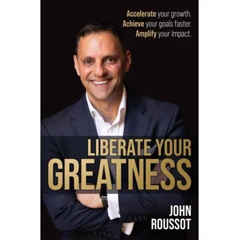 Liberate Your Greatness - Roussot, John