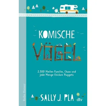 Komische Vögel - 2.500 Meilen Familie, Chaos und jede Menge Chicken Nuggets - Pla, Sally J.