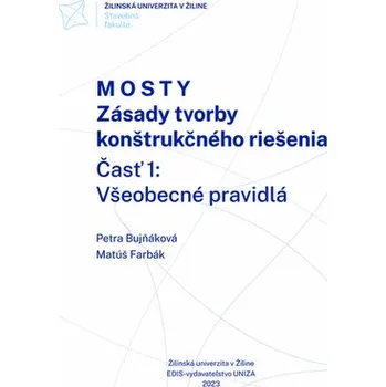 Mosty. Zásady tvorby konštrukčného riešenia. Časť 1: Všeobecné pravidlá. - Bujňáková, Petra; Farbák, Matúš