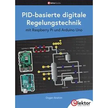 PID-basierte digitale Regelungstechnik mit Raspberry Pi und Arduino Uno - Ibrahim, Dogan