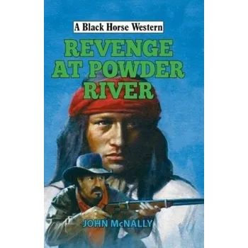 Revenge at Powder River - McNally, John