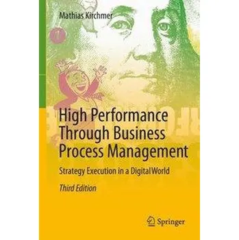 High Performance Through Business Process Management - Kirchmer, Mathias