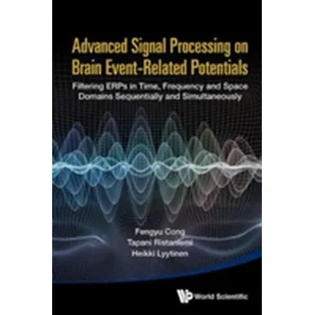 Technika Advanced Signal Processing On Brain Event-related Potentials: Filtering Erps In Time, Frequency And Space Domains Sequen - Cong, Fengyu (Dalian Univ Of Technology, China); Ristaniemi, Tapani (Univ Of Jyvaskyla, Finland); Lyytinen, Heikki (Univ