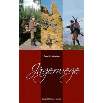 Jägerwege - Meyden, Gerd H.