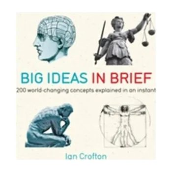 Big Ideas in Brief - Crofton, Ian