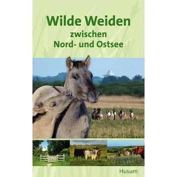 Encyklopedie Wilde Weiden zwischen Nord- und Ostsee - Neumann, Helge