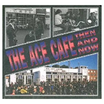 Cestování The Ace Cafe Then and Now