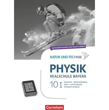 Učebnice Natur und Technik - Physik Band 10: Wahlpflichtfächergruppe I - Realschule Bayern - Aufgabentrainer
