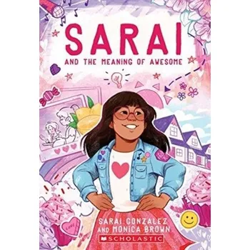 Pohádka Sarai and the Meaning of Awesome (Sarai #1) - Gonzalez, Sarai; Brown, Monica; Almeda, Christine