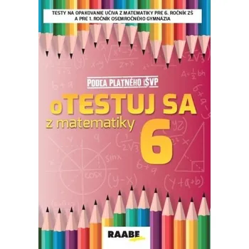 Bystrá hlava oTESTUJ SA z matematiky 6. ročník - Bodláková Silvia