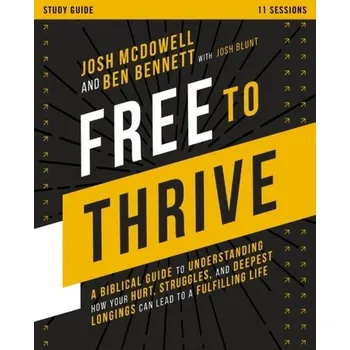 Free to Thrive Study Guide - Josh McDowell