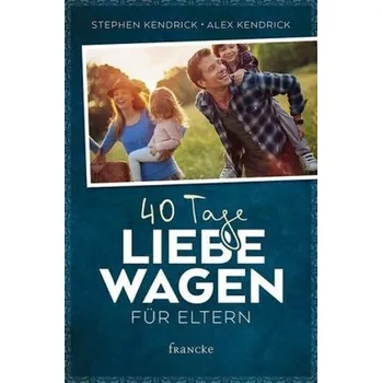 40 Tage Liebe wagen für Eltern - Kendrick, Stephen