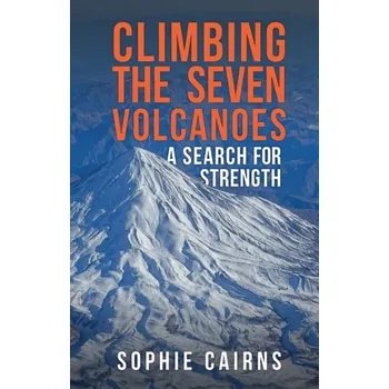 Literární biografie Climbing the Seven Volcanoes - Cairns, Sophie [EN] (2023, Brožovaná, Amberley Publishing)