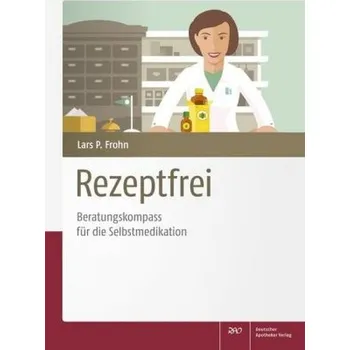 Rezeptfrei - Beratungskompass für die Selbstmedikation - Frohn, Lars P.