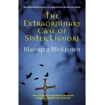 Literární biografie The Extraordinary Case of Sister Liguori - McKeown, Maureen