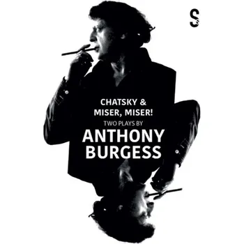 Cizí jazyk Chatsky & Miser, Miser! Two Plays by Anthony Burgess - Griboyedov, Alexander; Moliere, Jean-Baptiste Poquelin