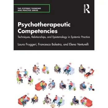 Psychotherapeutic Competencies - Fruggeri, Laura; Balestra, Francesca; Venturelli, Elena