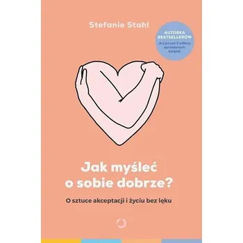 Jak myśleć o sobie dobrze? - Stefanie Stahl