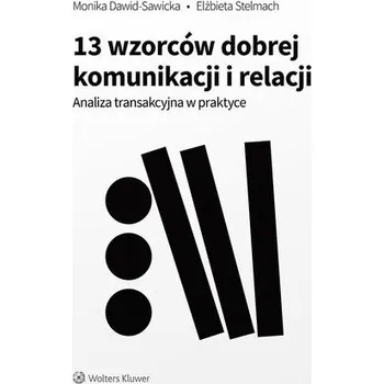13 wzorców dobrej komunikacji i relacji - Kaczmarek Dawid, Zaleska-Szczygieł Monika