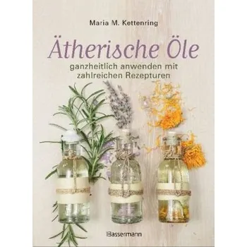 Ätherische Öle - Kettenring, Maria M.