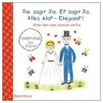 První čtění Sie sagt Ja. Er sagt Ja. Alles klar - Ehepaar! - Kinder über Liebe, Hochzeit und die Ehe - Maikamp, Anna