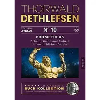 Prometheus - Schuld, Sünde und Einheit im menschlichen Dasein - Thorwald Dethlefsen